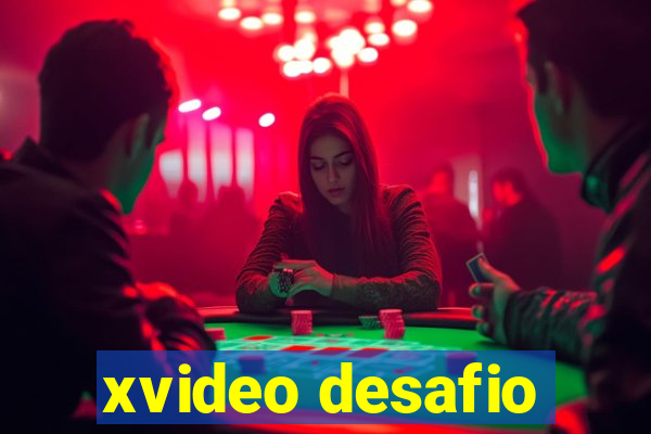 xvideo desafio